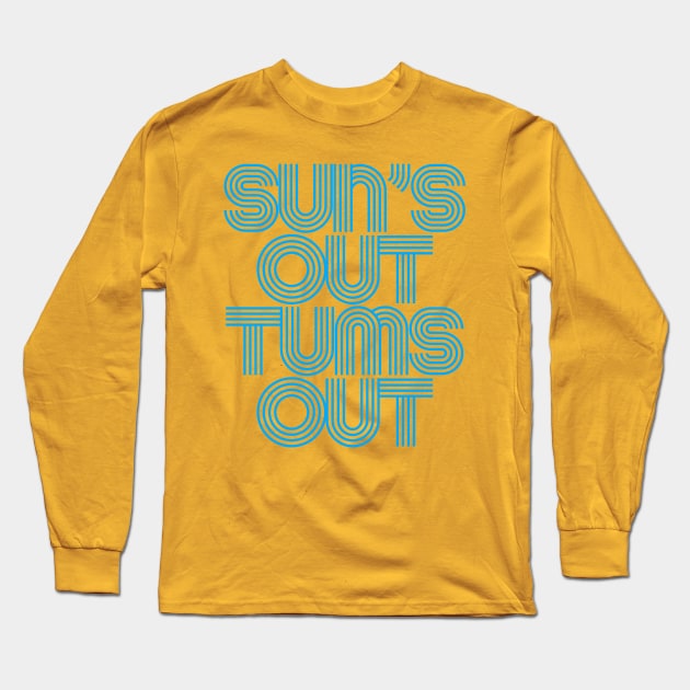 Sun’s out tums out Long Sleeve T-Shirt by Totallytees55